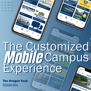 Image showing five samples of home pages inside the Oregon Tech App with text "The Customized Mobile Campus Experience The Oregon Tech Mobile App"