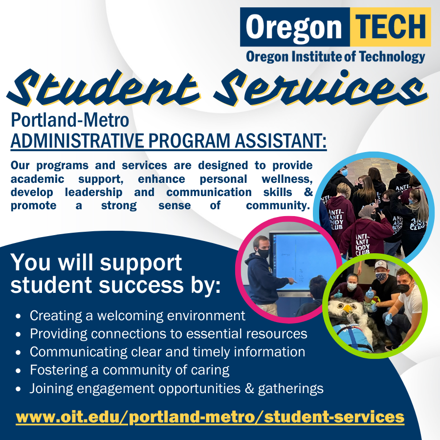 Photo includes position title and brief description available at the link (https://jobs.oit.edu/postings/5488). Also includes three pictures of student services at the Portland-Metro campus (tutoring, EMT students with our mascot, Medical Lab Science week gathering). More information can be found at https://www.oit.edu/portland-metro/student-services.
