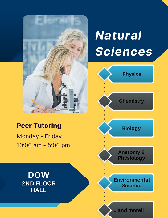  Natural Science Peer Tutoring - Dow 2nd Floor Hall - Monday thru Friday; 10am-5pm