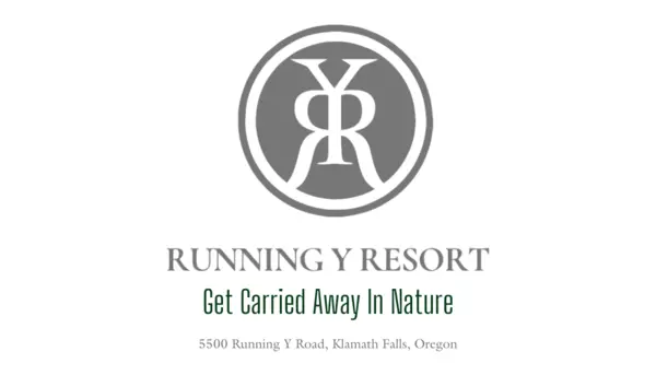 Running Y Resort Logo. Get carried away in nature. 5500 Running Y Road, Klamath Falls, Oregon
